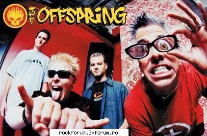 ee is belea pe draq ....poate vrei sa zici zi k sunt prea the offspring